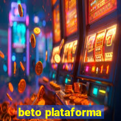 beto plataforma